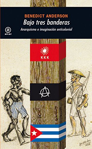 Benedict Anderson, Cristina Piña Aldao: Bajo tres banderas (Paperback, 2008, Ediciones Akal)