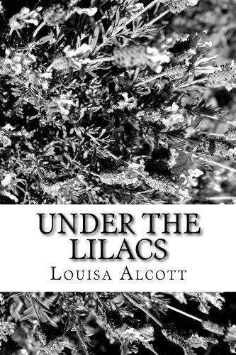 Louisa May Alcott: Under the Lilacs (Paperback, 2018, CreateSpace Independent Publishing Platform)