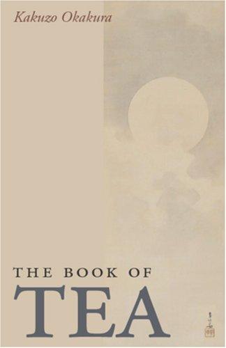 Okakura Kakuzo: The Book of Tea (2006, Waking Lion Press)