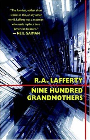 R. A. Lafferty: Nine Hundred Grandmothers (Paperback, 1970, Wildside Press)