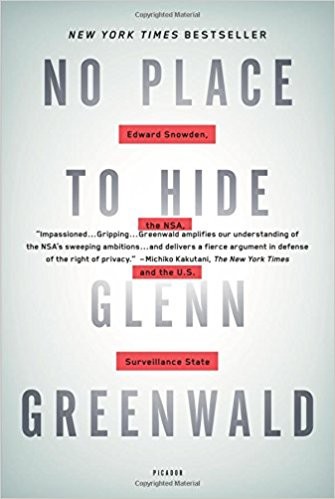 Glenn Greenwald: No Place to Hide: Edward Snowden, the NSA, and the U.S. Surveillance State (2015, Picador)