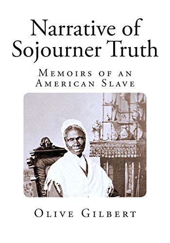 Olive Gilbert, Sojourner Truth: Narrative of Sojourner Truth (Paperback, 2014, Createspace Independent Publishing Platform, CreateSpace Independent Publishing Platform)
