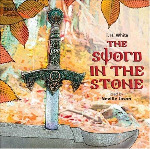 T. H. White: The Sword in the Stone (AudiobookFormat, 2008, Naxos AudioBooks)