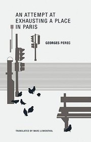 An Attempt At Exhausting A Place In Paris (2010, Wakefield Press)