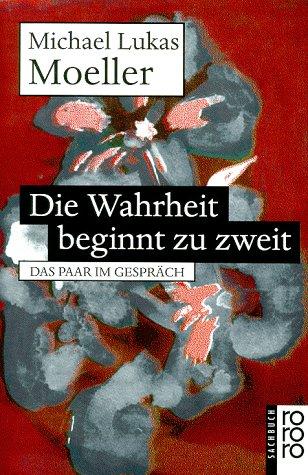 Michael Moeller: Die Wahrheit Beginnt Zu Zweit (Paperback, German language, 1998, Rowohlt Taschenbuch Verlag GmbH)