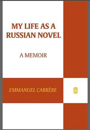 Emmanuel Carrère: My Life as a Russian Novel