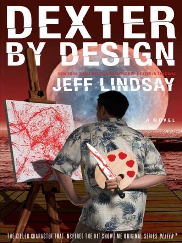 Jeff Lindsay: Dexter by Design (EBook, 2009, Knopf Doubleday Publishing Group)