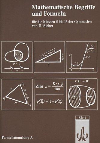 Leopold Huber, Jörg Stark, Helmut Sieber: Mathematische Formeln und Begriffe, Formelsammlung A für die Klassen 5 bis 13 der Gymnasien (Paperback, 1999, Klett)