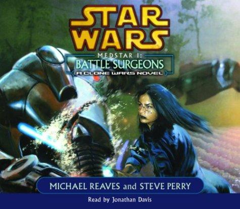 Steve Perry, Michael Reaves: Medstar I: Battle Surgeons (Star Wars: Clone Wars Novel) (AudiobookFormat, 2004, RH Audio)