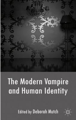 Deborah Mutch: The Modern Vampire And Human Identity (2013, Palgrave Macmillan)