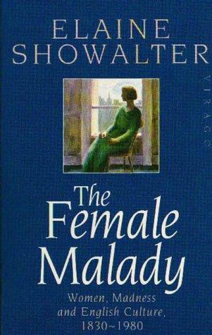 Elaine Showalter: The female malady (Paperback, 1987, Virago)