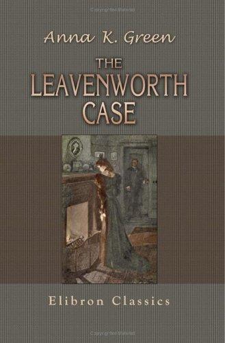 Anna Katharine Green: The Leavenworth Case (Paperback, 2005, Adamant Media Corporation)