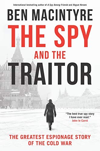 Ben Macintyre: The spy and the traitor : the greatest espionage story of the Cold War (2018)