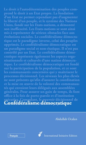 Abdullah Öcalan: Confédéralisme démocratique (French language, 2011, International Initiative Edition)