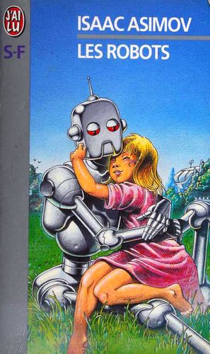 Isaac Asimov, Harlan Ellison, Mark Zug: Les Robots (French language, 1999, Editions J'ai Lu)