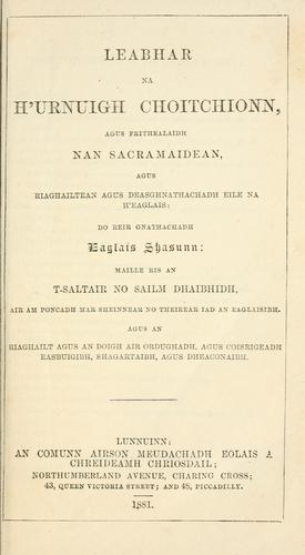 Church of England: Leabhar na h'Urnuigh Choitchionn, agus frithealaidh nan sacramaidean (Scottish Gaelix language, 1881, An Commun Airson Meudachadh Eolais a Chreideamh Chriosdail)