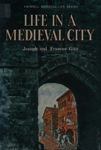 Joseph Gies: Life in a medieval city (1969, Barker)