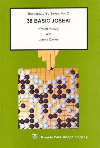 James Davies, Kosugi Kiyoshi: 38 Basic Joseki (Elementary Go Series, Vol. 2) (Beginner and Elementary Go Books) (Paperback, 1998, Kiseido Publishing Company)