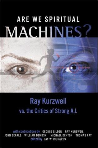 Raymond Kurzweil, George F. Gilder: Are We Spiritual Machines? (Paperback, 2001, Discovery Institute)