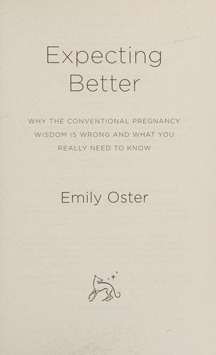 Emily Oster: Expecting better (2013, Orion, Orion Publishing Group, Limited)