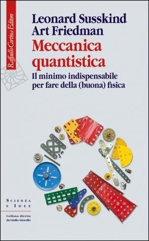 Leonard Susskind, Art Friedman: Meccanica quantistica (Italian language, 2015, Raffaello Cortina)