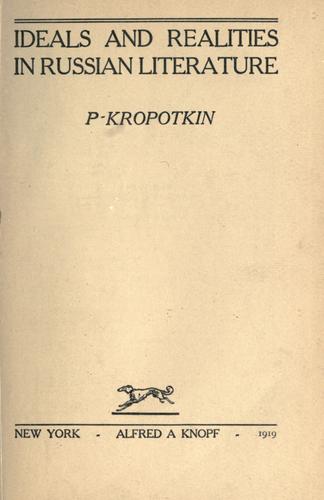Peter Kropotkin: Ideals and realities in Russian literature (1919, Knopf)