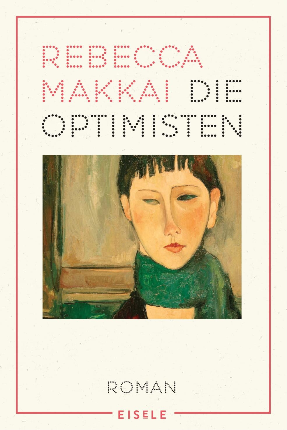 Rebecca Makkai: Die Optimisten (Paperback, Deutsch language, 2021, Eisele Verlag)
