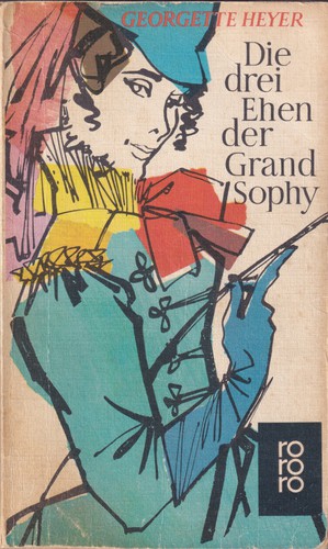 Georgette Heyer: Die drei Ehen der Grand Sophy (German language, 1972, Rowohlt)