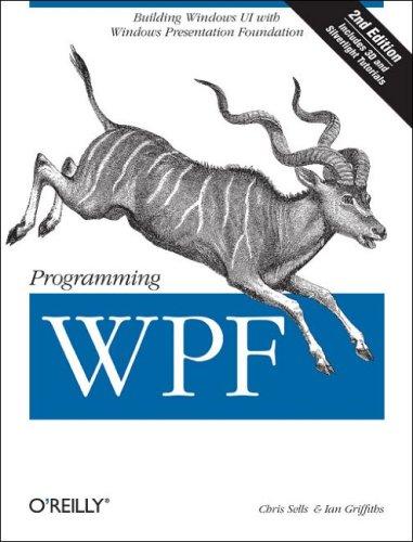 Chris Sells, Ian Griffiths: Programming WPF (2007, O'Reilly Media, Inc.)