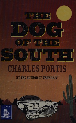 Charles Portis: The dog of the South (2012, W.F. Howes)