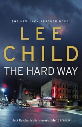 Lee Child: The Hard Way (2006, Bantam Press)