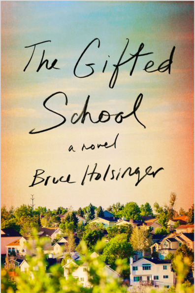 Bruce Holsinger: The Gifted School (2019, Riverhead Books)