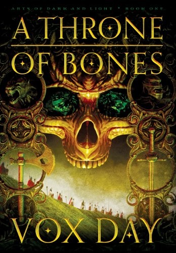 Vox Day: A Throne of Bones (Hardcover, 2012, Gilead Publishing, Brand: Marcher Lord Press)