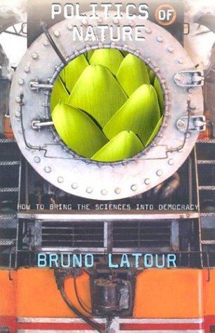 Bruno Latour: Politics of Nature (Paperback, 2004, Harvard University Press)
