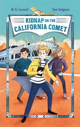 M. G. Leonard, Sam Sedgman, Elisa Paganelli: Kidnap on the California Comet (Paperback, 2021, Square Fish)