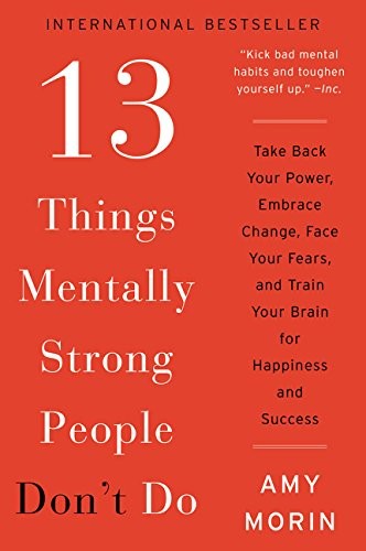 Amy Morin: 13 Things Mentally Strong People Don't Do (Paperback, 2017, William Morrow Paperbacks)