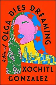 Xochitl Gonzalez: Olga Dies Dreaming (2022, Cengage Gale)