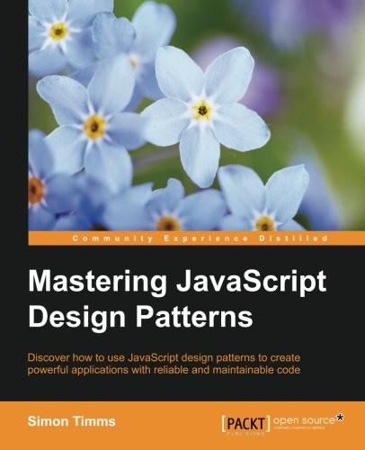 Simon Timms: Mastering JavaScript Design Patterns (2014, Packt Publishing - ebooks Account)