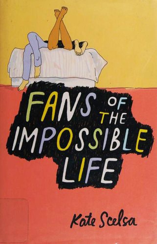 Kate Scelsa, Kate-Sclesa: Fans of the impossible life (2015, Balzer + Bray)