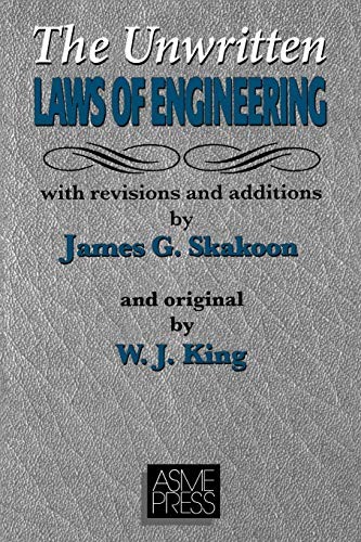 J. W. King, James G. Skakoon: The Unwritten Laws of Engineering (2001, American Society of Mechanical Engineers)