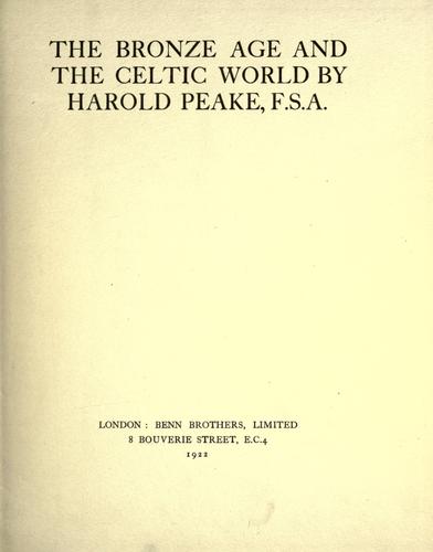 Harold Peake: The bronze age and the Celtic world. (1922, Benn bros., ltd.)