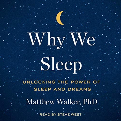 Matthew Walker: Why We Sleep (2018, Simon & Schuster Audio and Blackstone Audio)