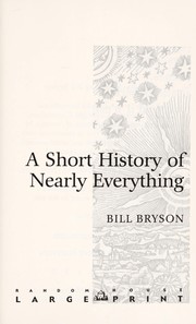 Bill Bryson: A short history of nearly everything (2003, Random House Large Print)