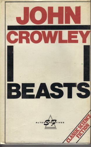 John Crowley (duplicate), David Wingrove: Beasts (SF Alternatives) (Hardcover, 1984, John Goodchild Publishers)