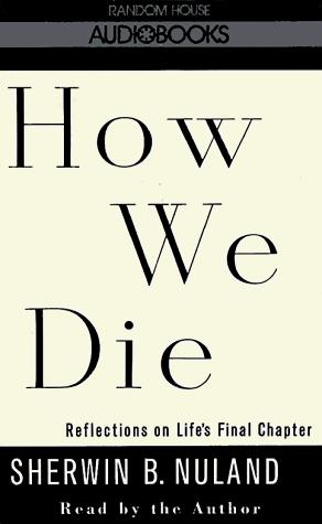 Sherwin B. Nuland: How We Die (AudiobookFormat, 1994, Random House Audio)