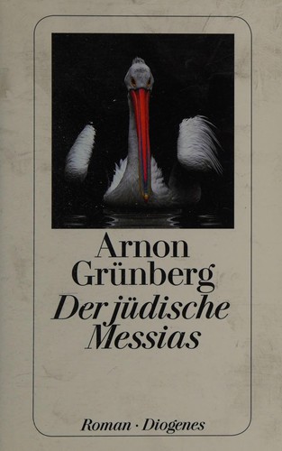 Arnon Grunberg: Der jüdische Messias (German language, 2014, Diogenes)