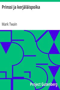 Mark Twain: Prinssi ja kerjäläispoika (Finnish language, 2014, Project Gutenberg)