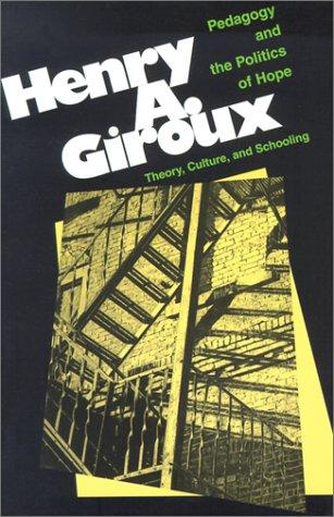 Henry A. Giroux: Pedagogy and the politics of hope (1997, WestviewPress)