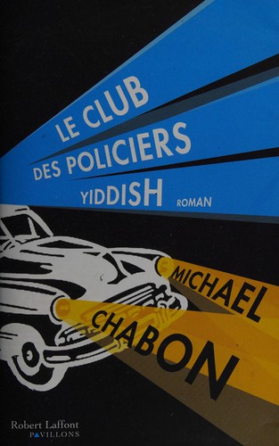 Michael Chabon: Le club des policiers Yiddish (French language, 2009, R. Laffont)