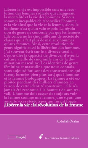 Abdullah Öcalan: Libérer la vie : la révolution de la femme (French language, 2014, International Initiative Edition)